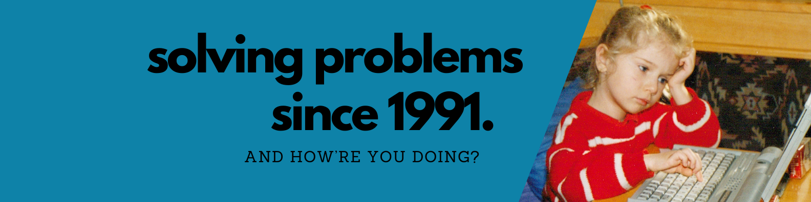 solving problems since 1991